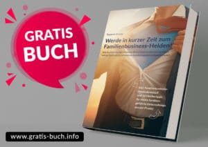 gratis-buch | Werde in kurzer Zeit zum Familienbusiness-Helden.